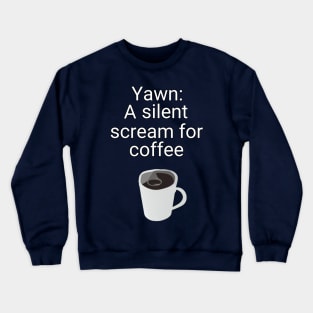 Screaming for Coffee Crewneck Sweatshirt